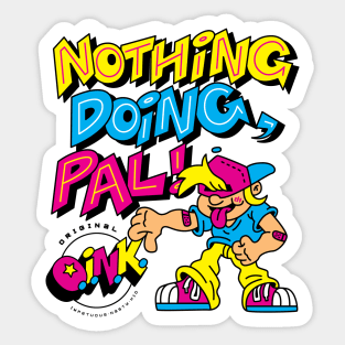 O.I.N.K. Nothing Doing, Pal! Sticker